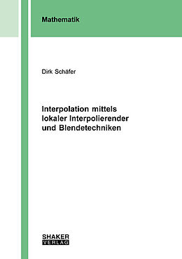 Kartonierter Einband Interpolation mittels lokaler Interpolierender und Blendetechniken von Dirk Schäfer