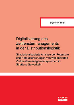Kartonierter Einband Digitalisierung des Zeitfenstermanagements in der Distributionslogistik von Dominik Thiel