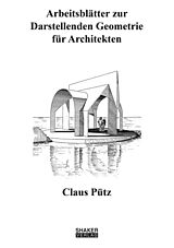 Kartonierter Einband Arbeitsblätter zur Darstellenden Geometrie für Architekten von Claus Pütz