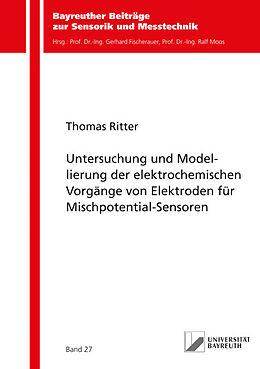 Kartonierter Einband Untersuchung und Modellierung der elektrochemischen Vorgänge von Elektroden für Mischpotential-Sensoren von Thomas Ritter