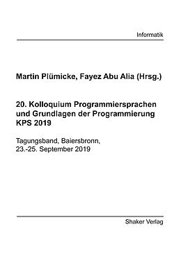 Kartonierter Einband 20. Kolloquium Programmiersprachen und Grundlagen der Programmierung KPS 2019 von 