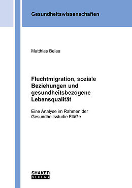 Kartonierter Einband Fluchtmigration, soziale Beziehungen und gesundheitsbezogene Lebensqualität von Matthias Belau