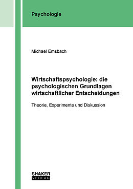 Kartonierter Einband Wirtschaftspsychologie: die psychologischen Grundlagen wirtschaftlicher Entscheidungen von Emsbach Michael