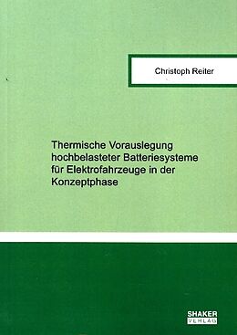Kartonierter Einband Thermische Vorauslegung hochbelasteter Batteriesysteme für Elektrofahrzeuge in der Konzeptphase von Christoph Reiter