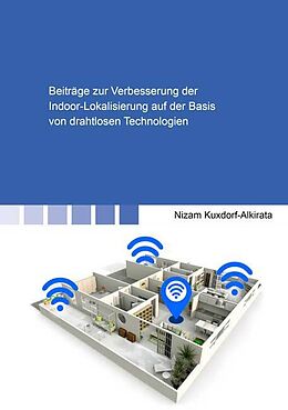 Kartonierter Einband Beiträge zur Verbesserung der Indoor-Lokalisierung auf der Basis von drahtlosen Technologien von Nizam Kuxdorf-Alkirata