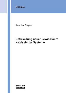Kartonierter Einband Entwicklung neuer Lewis-Säure katalysierter Systeme von Arne Jan Stepen