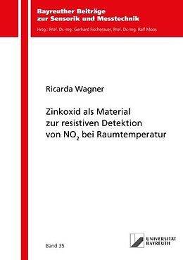 Kartonierter Einband Zinkoxid als Material zur resistiven Detektion von NO2 bei Raumtemperatur von Ricarda Wagner