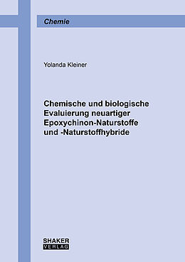Kartonierter Einband Chemische und biologische Evaluierung neuartiger Epoxychinon-Naturstoffe und -Naturstoffhybride von Yolanda Kleiner