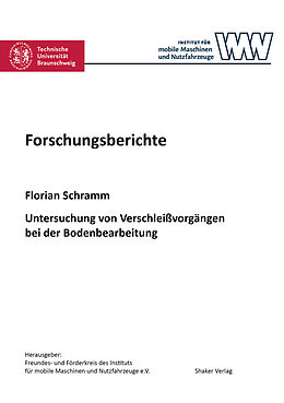 Kartonierter Einband Untersuchung von Verschleißvorgängen bei der Bodenbearbeitung von Florian Schramm