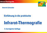 Kartonierter Einband Einführung in die praktische Infrarot-Thermografie von Dietrich Schneider
