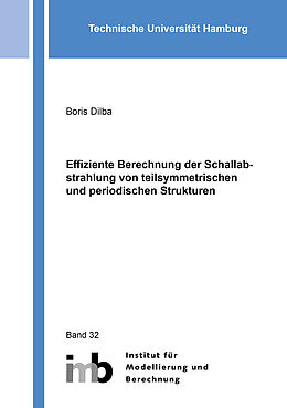 Kartonierter Einband Effiziente Berechnung der Schallabstrahlung von teilsymmetrischen und periodischen Strukturen von Boris Dilba