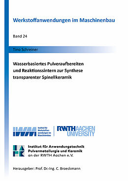 Kartonierter Einband Wasserbasiertes Pulveraufbereiten und Reaktionssintern zur Synthese transparenter Spinellkeramik von Tino Schreiner