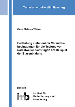 Kartonierter Einband Bedeutung instationärer Versuchsbedingungen für die Testung von Radialwellendichtringen am Beispiel der Blasenbildung von Gerrit Sabrina Weiser