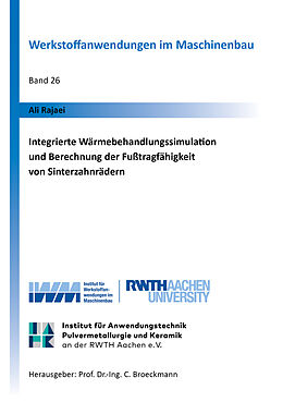 Kartonierter Einband Integrierte Wärmebehandlungssimulation und Berechnung der Fußtragfähigkeit von Sinterzahnrädern von Ali Rajaei