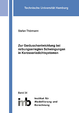 Kartonierter Einband Zur Geräuschentwicklung bei reibungserregten Schwingungen in Karosseriedichtsystemen von Stefan Thörmann