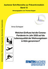 Kartonierter Einband Welchen Einfluss hat die Corona-Pandemie im Jahr 2020 auf die Lebensqualität der Wohnungslosen in Köln genommen? von Anna Schepper
