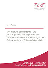 Kartonierter Einband Modellierung der horizontal- und vertikaldynamischen Eigenschaften von Industriereifen zur Anwendung in der Fahrdynamik- und Fahrkomfortsimulation von Arne Pross