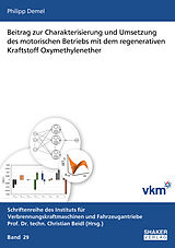 Kartonierter Einband Beitrag zur Charakterisierung und Umsetzung des motorischen Betriebs mit dem regenerativen Kraftstoff Oxymethylenether von Philipp Georg Demel