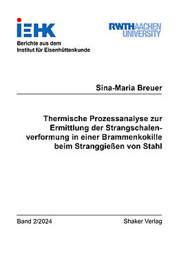 Kartonierter Einband Thermische Prozessanalyse zur Ermittlung der Strangschalenverformung in einer Brammenkokille beim Stranggießen von Stahl von Sina-Maria Breuer