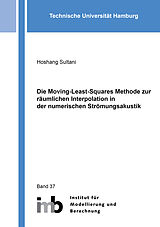 Kartonierter Einband Die Moving-Least-Squares Methode zur räumlichen Interpolation in der numerischen Strömungsakustik von Hoshang Sultani