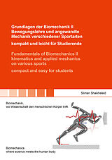 Kartonierter Einband Grundlagen der Biomechanik II Bewegungslehre und angewandte Mechanik verschiedener Sportarten  kompakt und leicht für Studierende / Fundamentals of Biomechanics II kinematics and applied mechanics on various sports  compact and easy for students von Sliman Shaikheleid