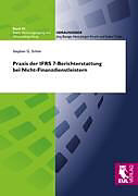 Kartonierter Einband Praxis der IFRS 7-Berichterstattung bei Nicht-Finanzdienstleistern von Stephan G. Schön