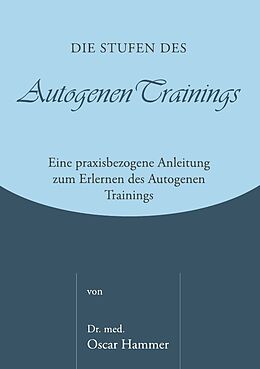 Kartonierter Einband Die Stufen des Autogenen Trainings von Dr. med. Oscar Hammer
