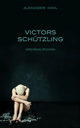 E-Book (epub) Victors Schützling von Alexander Köhl