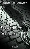 E-Book (epub) Spur in den Schatten von Daniel Schönwitz