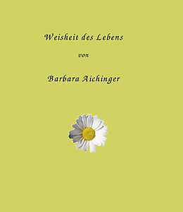 E-Book (epub) Weisheit des Lebens von Barbara Aichinger
