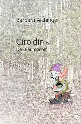 E-Book (epub) Giroldin - Der Baumgnom von Barbara Aichinger