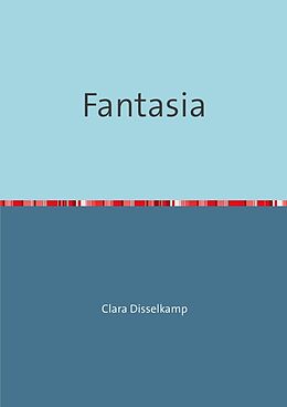 Kartonierter Einband Fantasia von Clara Disselkamp