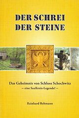 E-Book (epub) Der_Schrei_der_Steine_-_Das_Geheimnis_von_Schloss_Schochwitz von Reinhard Rehmann