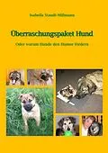 E-Book (epub) Überraschungspaket Hund von Isabella Staudt-Millmann