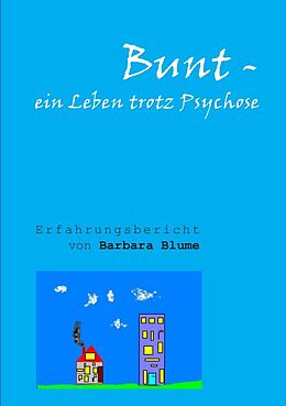 Kartonierter Einband Bunt - Ein Leben trotz Psychose von Barbara Blume