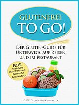 E-Book (epub) Glutenfrei To Go von Glutenfreie Nahrung