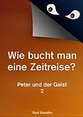 E-Book (epub) Wie bucht man eine Zeitreise? von Paul Kavaliro
