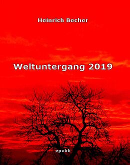 E-Book (epub) Weltuntergang 2019 von Heinrich Becher