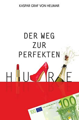 Kartonierter Einband Der Weg zur perfekten Hure von Kaspar Graf von Heumar
