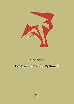 Kartonierter Einband Programmieren in Python 3 von Josef Eschgfäller