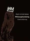 E-Book (epub) Philosophenkönig - eine Einführung von Martin Arnold Gallee