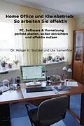 E-Book (epub) Home Office und Kleinbetrieb - So arbeiten Sie effektiv von Dr. Holger H. Stutzke, Ute Samenfink