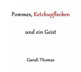 E-Book (epub) Pommes, Ketchupflecken und ein Geist von Hildegund Thomas