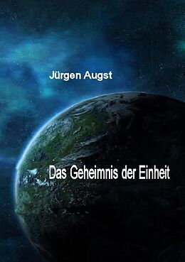 Kartonierter Einband Das Geheimnis der Einheit von Jürgen Augst