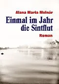 E-Book (epub) Einmal im Jahr die Sintflut ebook von Alana Maria Molnár
