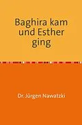 E-Book (epub) Baghira kam und Esther ging von Dr. Jürgen Nawatzki