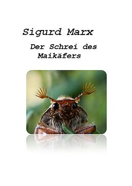 E-Book (epub) Der Schrei des Maikäfers von Sigurd Marx