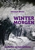 E-Book (epub) Wintermorgen - Geschichten und Geschichtliches von Christoph Werner