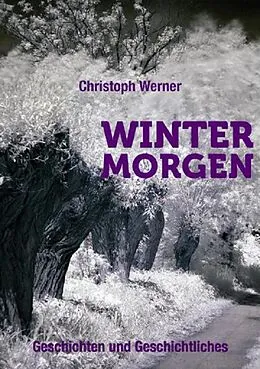 E-Book (epub) Wintermorgen - Geschichten und Geschichtliches von Christoph Werner