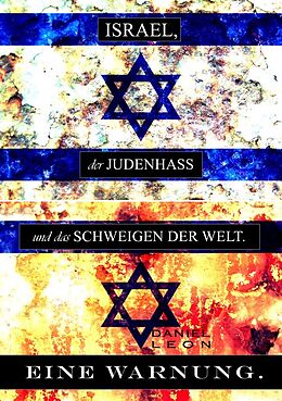 Kartonierter Einband ISRAEL, der JUDENHASS und das SCHWEIGEN DER WELT... von Daniel Leon